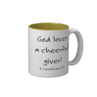 God loves a cheerful giver coffee mug