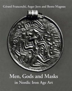 Men, Gods and Masks in Nordic Iron Age Art Asger Jorn, Gerard Franceschi, Bente Magnus 9783883759852 Books