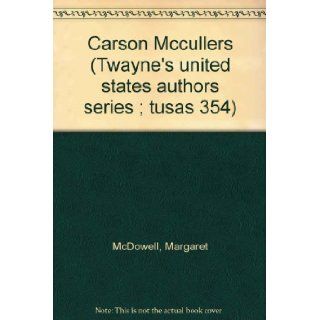 Carson McCullers (Twayne's United States Authors Series ; Tusas 354) Margaret B. McDowell 9780805772975 Books