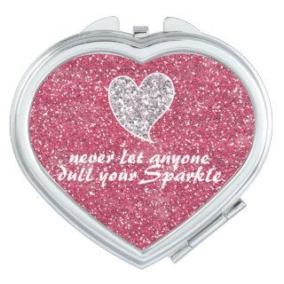 Never let anyone dull your sparkle Pink Glitter Compact Mirrors