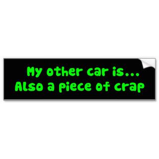 My Other Car Is Also A Piece Of Crap Bumper Sticker