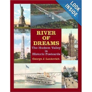 River of Dreams The Hudson Valley in Historic Postcards (Hudson Valley Heritage) George J. Lankevich 9780823225798 Books