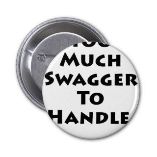 Too Much Swagger To Handle Pinback Button