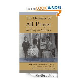 The Dynamic of All Prayer   an essay in analysis   with a foreword by Andrew Murray eBook George Granger Fleming, Andrew Murray, Ross Ian  Fleming Kindle Store