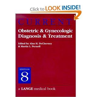 CURRENT Obstetric & Gynecologic Diagnosis & Treatment (9780838514474) Alan DeCherney, Martin L. Pernoll Books
