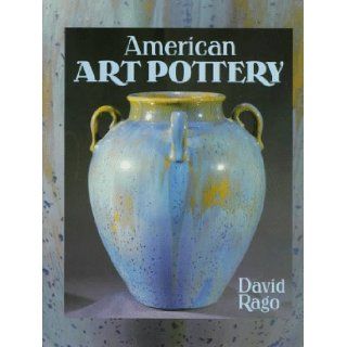 American Art Pottery David Rago 9781577150145 Books