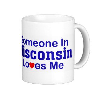 Someone In Wisconsin Loves Me Coffee Mugs
