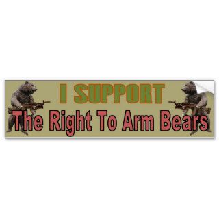 I support "The Right To Arm Bears" Bumper Sticker