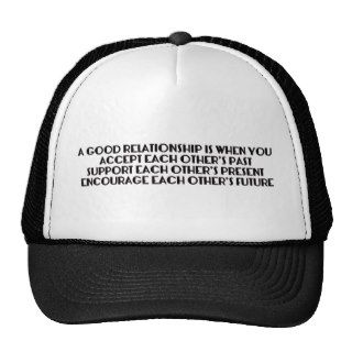 A GOOD RELATIONSHIP IS WHEN YOU ACCEPT EACH OTHER' TRUCKER HATS