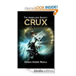 Crux (The Angellove Society) Angels and Vampires   A Christian Sci Fi Thriller eBook Serban Andrei Mazilu Kindle Store