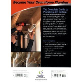Black & Decker The Complete Guide to Plumbing Expanded 4th Edition   Modern Materials and Current Codes   All New Guide to Working with Gas Pipe (Black & Decker Complete Guide) (9781589233782) Editors of Creative Publishing Books