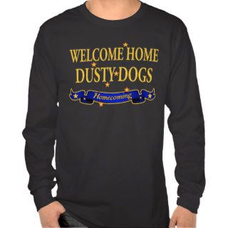 Welcome Home Dusty Dogs Tshirt