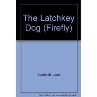 The Latchkey Dog (Firefly) Joan Dalgleish, Stephen Axelsen 9780340605400 Books
