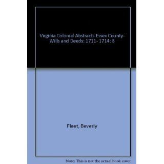 Essex County, Virginia 1711 1717, Records of. Beverly Fleet 9780893087906 Books