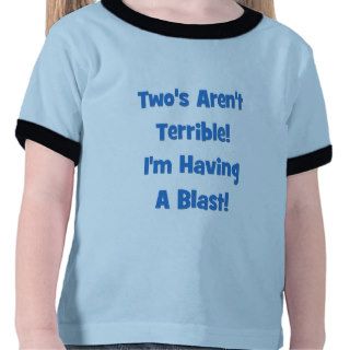 Two's Aren't Terrible, I'm Having A Blast Tee Shirts
