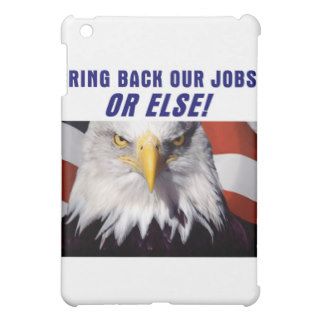 Bring Back Our Jobs Or Else iPad Mini Cover