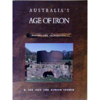Australia's Age of Iron History and Archaelogy Ian Jack, Aedeen Cremin 9780424001586 Books