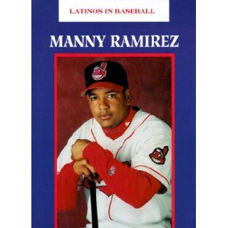 Manny Ramirez (Latinos in Baseball) Charlie Vascellaro 9781584150206 Books