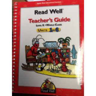 Read Well Teacher's Guide Level K Whole Class  Units 1 6 Shelly V. Jones, Richard Dunn, Barbara Gunn Marilyn Sprick 9781570356513 Books