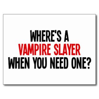 Where's A Vampire Slayer When You Need One? Post Cards