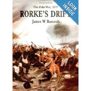 Rorke's Drift The Zulu War, 1879 James A. Bancroft 9781885119094 Books