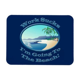 Funny Im Going To The Beach Work Sucks Magnets