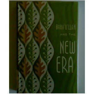 Baha'u'llah and the New Era. 1950 Ex librayr Edition. 349 pages J.E. Esslemont Books