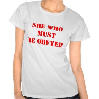 SHE Who Must Be Obeyed T shirt