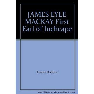 JAMES LYLE MACKAY First Earl of Inchcape Hector Bolitho Books