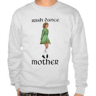 Irish Step Dance Mother   Green Pullover Sweatshirt
