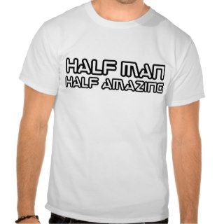 Half Man Half Amazing Tee Shirt