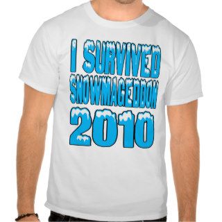 I Survived Snowmageddon T shirts