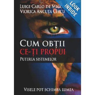 Cum Obtii Ce Ti Propui (Romanian Edition) Luigi Carlo De Micco, Viorica Ancu&#355 a. Circu 9783732230112 Books