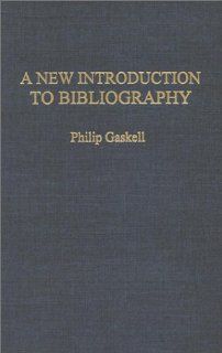 A New Introduction to Bibliography Philip Gaskell 9781584560364 Books