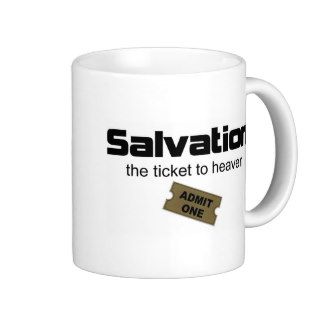 Salvation is the only ticket to heaven mugs