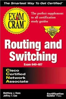 CCNA Routing and Switching Exam Cram Exam 640 407 Jeffery Coe, Matt Rees 0788581043462 Books