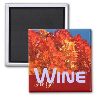 I've Got Wine magnets Drinking Wine Autumn Leaves
