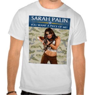 Sarah Palin   You Want A Piece Of Me? T Shirt