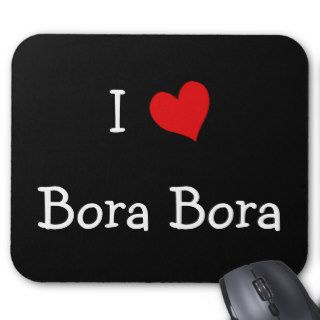 I Love Bora Bora Mousepads