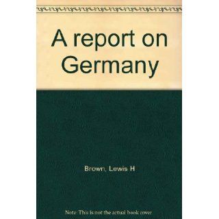 A report on Germany Lewis H Brown Books