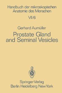 Prostate Gland and Seminal Vesicles (Handbuch der mikroskopischen Anatomie des Menschen   Handbook of Mikroscopic Anatomy / Harn  und Geschlechtsapparat.) (9783642671944) G. Aumller Books
