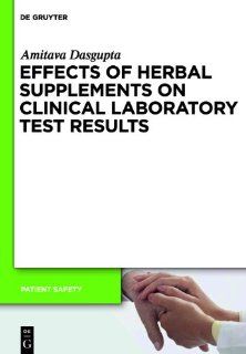 Effects of Herbal Supplements on Clinical Laboratory Test Results (Patient Safety) (9783110245615) Amitava Dasgupta Books