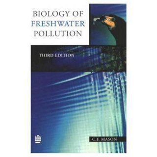 Biology of Freshwater Pollution C. F. Mason 9780582247321 Books