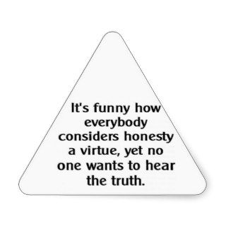 Funny how everybody considersInspiring Quote Triangle Stickers
