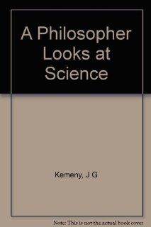 Philosopher Looks at Science John G. Kemeny Books