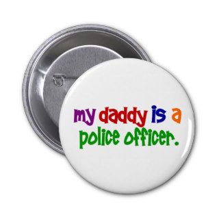 My Daddy Is A Police Officer 1 (Primary) Pinback Buttons