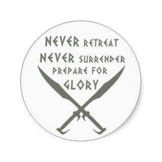 Never Retreat Never Surrender Prepare for Glory Sticker