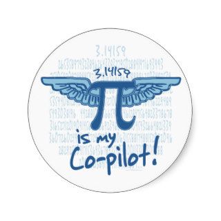 Pi is my Co Pilot Round Stickers