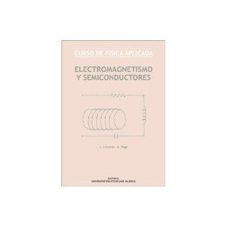 Curso De Fisica Aplicada   Electromagnetismo Y Semiconductores. PRECIO EN DOLARES Jaime, Page Del Pozo, lvaro Llinares Galiana, 1 TOMO Books