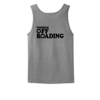 I'd Rather Be Off Roading Tank Top Novelty T Shirts Clothing